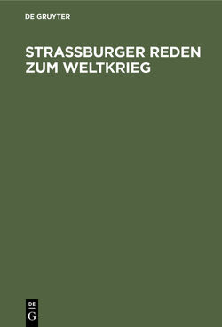 Straßburger Reden zum Weltkrieg von Bresslau,  Harry, Rehm,  Heinrich, Schwartz,  Eduard, Simmel,  Georg