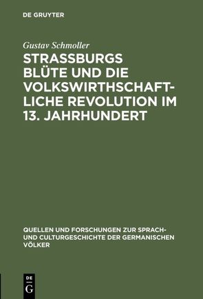Strassburgs Blüte und die volkswirthschaftliche Revolution im 13. Jahrhundert von Schmoller,  Gustav
