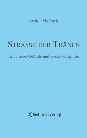 Strasse der Tränen von Maibach,  Arthur