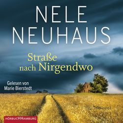 Straße nach Nirgendwo (Sheridan-Grant-Serie 2) von Bierstedt,  Marie, Neuhaus,  Nele