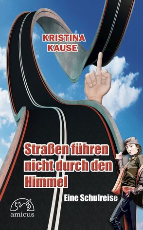 Straßen führen nicht durch den Himmel von Kause,  Kristina