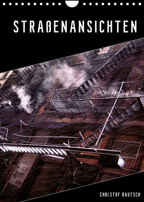 Straßenansichten (Wandkalender 2022 DIN A4 hoch) von / Christof Bautsch,  Krzys