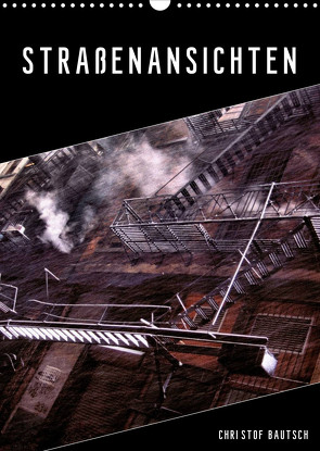 Straßenansichten (Wandkalender 2023 DIN A3 hoch) von / Christof Bautsch,  Krzys