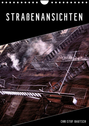 Straßenansichten (Wandkalender 2023 DIN A4 hoch) von / Christof Bautsch,  Krzys