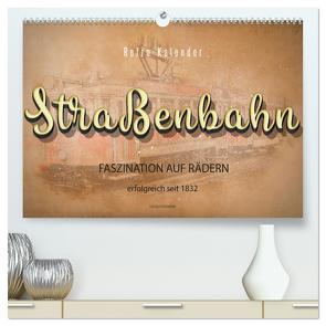 Straßenbahn – Faszination auf Rädern (hochwertiger Premium Wandkalender 2024 DIN A2 quer), Kunstdruck in Hochglanz von Roder,  Peter