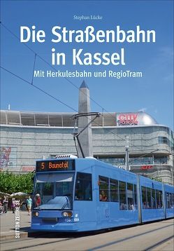 Die Straßenbahn in Kassel von Lücke,  Stephan