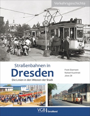 Straßenbahnen in Dresden von Ebermann,  Frank, Kuschinski,  Norbert, Marks,  André, Zill,  Jöran