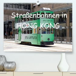 Straßenbahnen in Hong Kong (Premium, hochwertiger DIN A2 Wandkalender 2021, Kunstdruck in Hochglanz) von stegen,  joern