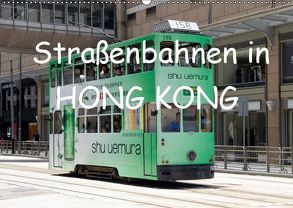 Straßenbahnen in Hong Kong (Wandkalender 2019 DIN A2 quer) von stegen,  joern