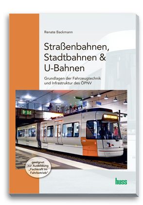 Straßenbahnen, Stadtbahnen & U-Bahnen von Backmann,  Renate