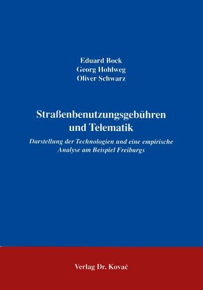 Strassenbenutzungsgebühren und Telematik von Bock,  Eduard, Hohlweg,  Georg, Schwarz,  Oliver