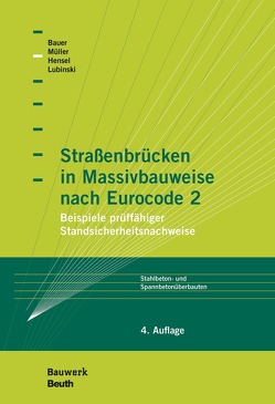 Straßenbrücken in Massivbauweise nach Eurocode 2 – Buch mit E-Book von Bauer,  Thomas, Hensel,  Thomas, Lubinski,  Stefan, Mueller,  Michael