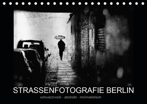 Strassenfotografie Berlin. schwarz/weiß – abstrakt – minimalistisch (Tischkalender 2021 DIN A5 quer) von Andree,  Frank