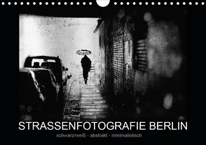 Strassenfotografie Berlin. schwarz/weiß – abstrakt – minimalistisch (Wandkalender 2020 DIN A4 quer) von Andree,  Frank