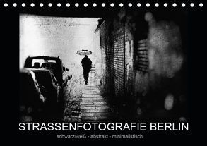 Strassenfotografie Berlin. schwarz/weiß – abstrakt – minimalistisch (Tischkalender 2019 DIN A5 quer) von Andree,  Frank