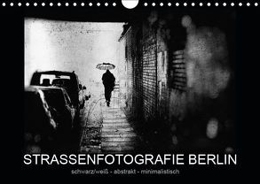 Strassenfotografie Berlin. schwarz/weiß – abstrakt – minimalistisch (Wandkalender 2019 DIN A4 quer) von Andree,  Frank