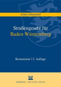 Straßengesetz für Baden-Württemberg von Schumacher,  Jochen