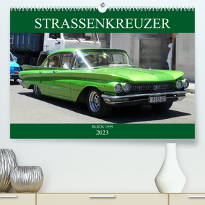 STRASSENKREUZER – BUICK 1959 (Premium, hochwertiger DIN A2 Wandkalender 2023, Kunstdruck in Hochglanz) von von Loewis of Menar,  Henning