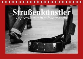 Straßenkünstler. Impressionen in schwarz-weiß (Tischkalender 2018 DIN A5 quer) von Stanzer,  Elisabeth