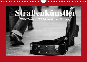 Straßenkünstler. Impressionen in schwarz-weiß (Wandkalender 2022 DIN A4 quer) von Stanzer,  Elisabeth