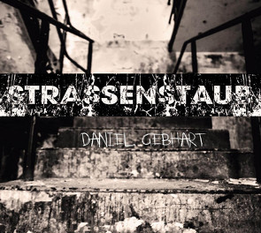 Strassenstaub – Daniel Gebhart – Hörbuch von Gebhart,  Daniel