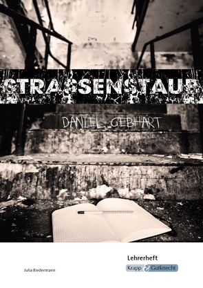 Strassenstaub – Daniel Gebhart – Lehrerheft von Biedermann,  Julia, Krapp,  Günter, Zenner,  Cornelia