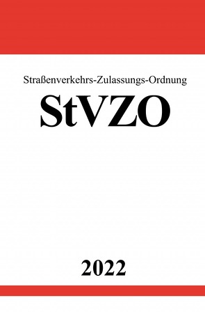 Straßenverkehrs-Zulassungs-Ordnung StVZO 2022 von Studier,  Ronny