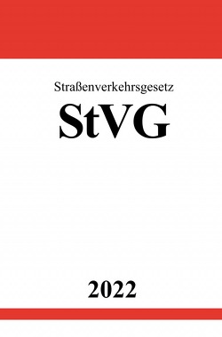 Straßenverkehrsgesetz StVG 2022 von Studier,  Ronny