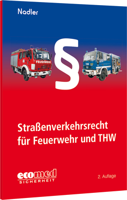 Straßenverkehrsrecht für Feuerwehr und THW von Nadler,  Gerhard