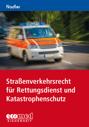 Straßenverkehrsrecht für Rettungsdienst und Katastrophenschutz von Nadler,  Gerhard