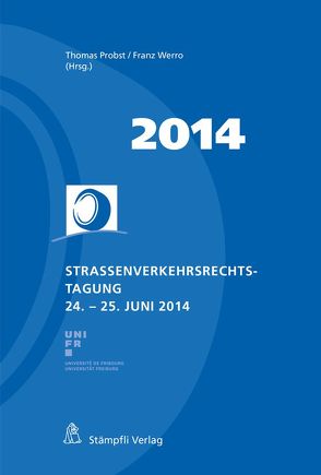 Strassenverkehrsrechts-Tagung 24.-25. Juni 2014 von Probst,  Thomas, Werro,  Franz