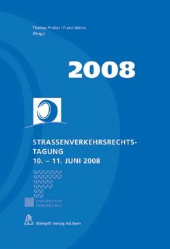 Strassenverkehrsrechtstagung 10. – 11. Juni 2008 von Probst,  Thomas, Werro,  Franz