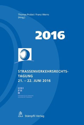Strassenverkehrsrechts-Tagung 2016 von Probst,  Thomas, Werro,  Franz