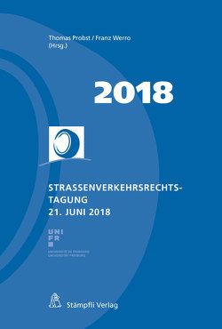 Strassenverkehrsrechtstagung 21. Juni 2018 von Probst,  Thomas, Werro,  Franz