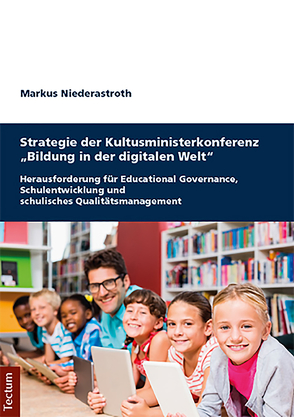 Strategie der Kultusministerkonferenz „Bildung in der digitalen Welt“ von Niederastroth,  Markus