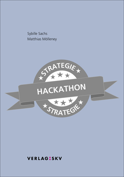 Strategie-Hackathon von Mölleney,  Matthias, Sachs,  Sybille