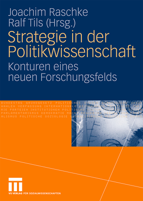Strategie in der Politikwissenschaft von Raschke,  Joachim, Tils,  Ralf