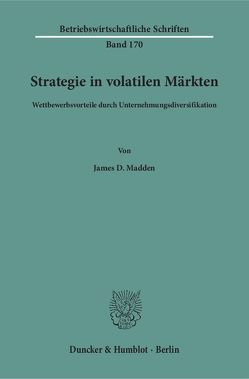 Strategie in volatilen Märkten. von Madden,  James D.