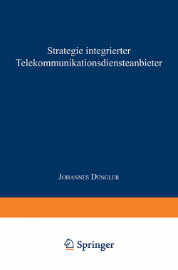 Strategie integrierter Telekommunikationsdiensteanbieter von Dengler,  Johannes