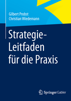 Strategie-Leitfaden für die Praxis von Probst,  Gilbert, Wiedemann,  Christian