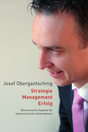 Strategie – Management – Erfolg von Obergantschnig,  Josef