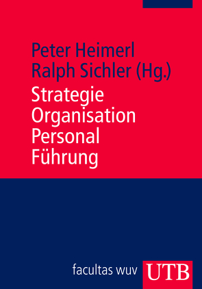 Strategie – Organisation – Personal – Führung von Heimerl,  Peter, Sichler,  Ralph