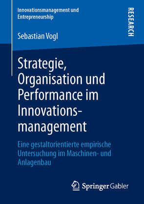 Strategie, Organisation und Performance im Innovationsmanagement von Vogl,  Sebastian
