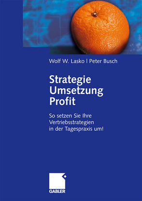 Strategie – Umsetzung – Profit von Busch,  Peter, Lasko,  Wolf