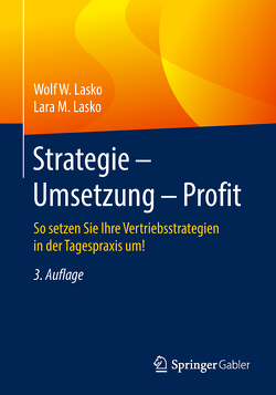 Strategie – Umsetzung – Profit von Lasko,  Lara M., Lasko,  Wolf W.