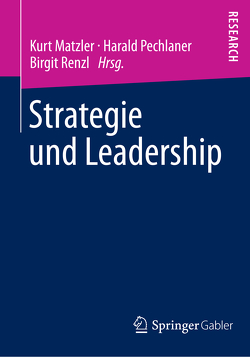 Strategie und Leadership von Matzler,  Kurt, Pechlaner,  Harald, Renzl,  Birgit