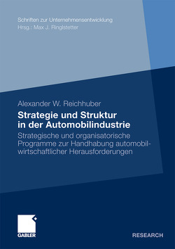 Strategie und Struktur in der Automobilindustrie von Reichhuber,  Alexander, Ringlstetter,  Prof. Dr. Max J.