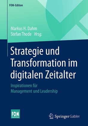 Strategie und Transformation im digitalen Zeitalter von Dahm,  Markus H., Thode,  Stefan
