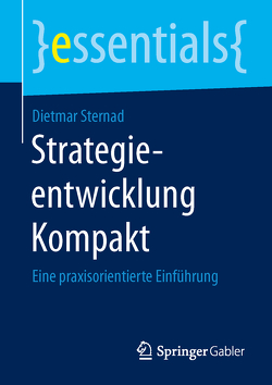 Strategieentwicklung kompakt von Sternad,  Dietmar