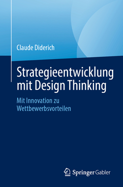 Strategieentwicklung mit Design Thinking von Diderich,  Claude